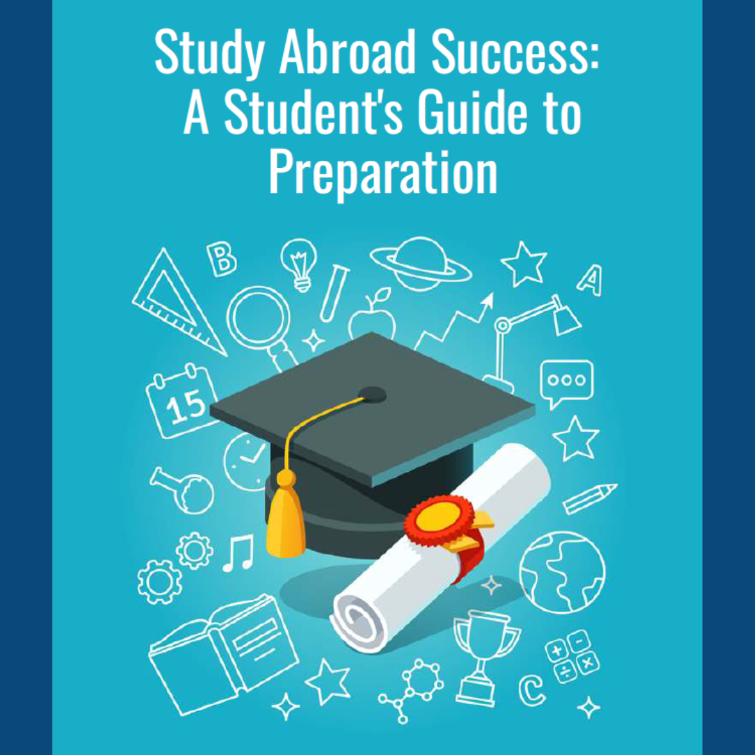 Study Abroad Success: A Student's Guide to Preparation